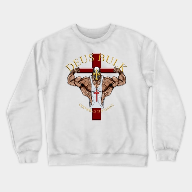 Deus Bulk- God wills thy Gains Crewneck Sweatshirt by Actualsuperhero